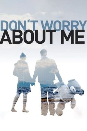 Don't Worry About Me's poster