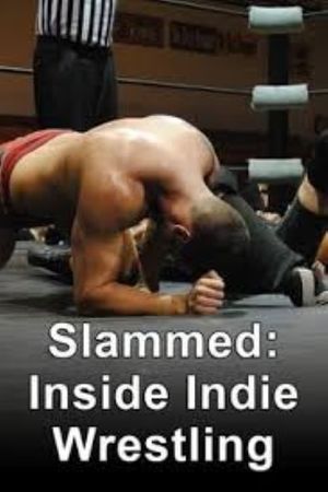 Slammed: Inside Indie Wrestling's poster