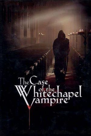 The Case of the Whitechapel Vampire's poster
