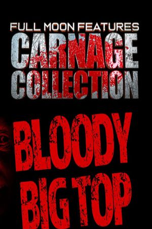 Carnage Collection: Bloody Big Top's poster