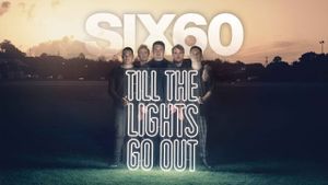 SIX60: Till the Lights Go Out's poster