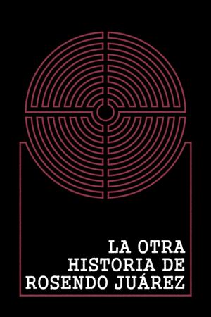 La otra historia de Rosendo Juárez's poster