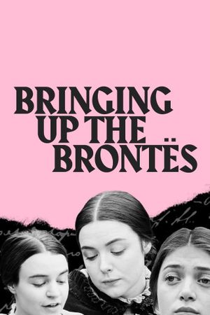 Bringing Up The Brontës's poster