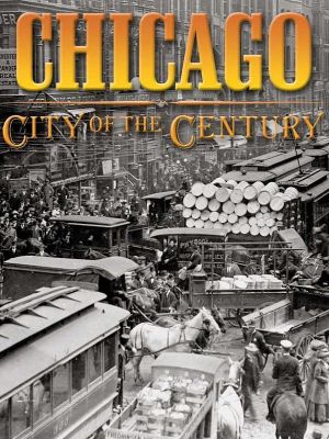 Chicago: City of the Century - Part 3: Battle for Chicago's poster