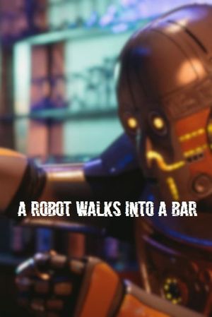 A Robot Walks Into a Bar's poster