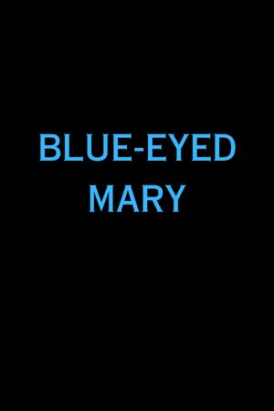 Blue-Eyed Mary's poster
