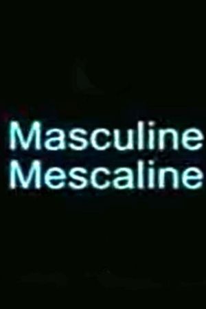 Masculine Mescaline's poster
