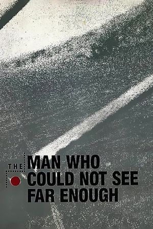 The Man Who Could Not See Far Enough's poster