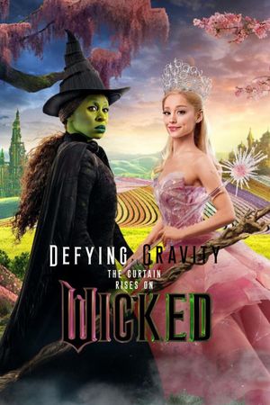 Defying Gravity: The Curtain Rises on Wicked's poster