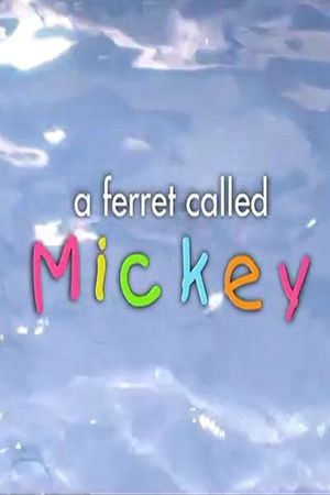 A Ferret Called Mickey's poster