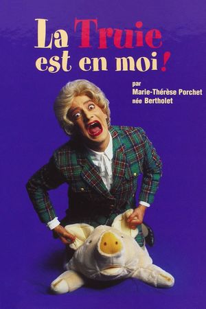 Marie-Thérèse Porchet, née Bertholet - La Truie est en moi !'s poster