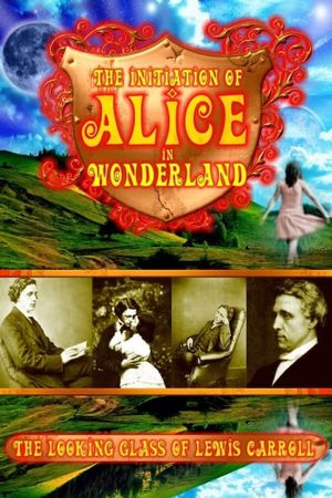 The Initiation of Alice in Wonderland: The Looking Glass of Lewis Carroll's poster