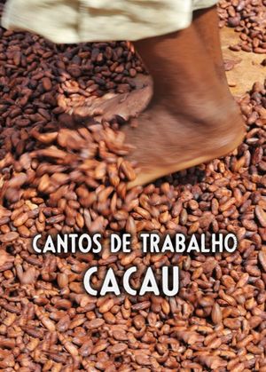 Cantos de Trabalho - Cacau's poster