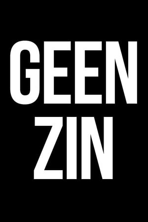 Geen Zin's poster