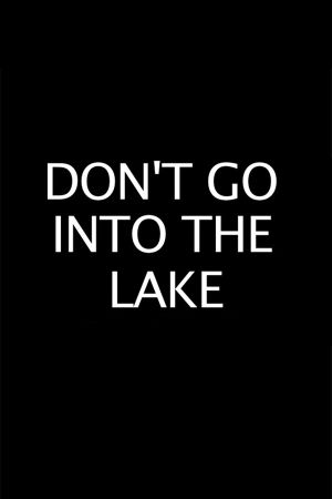 Don’t Go into the Lake's poster