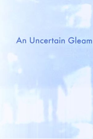 An Uncertain Gleam's poster