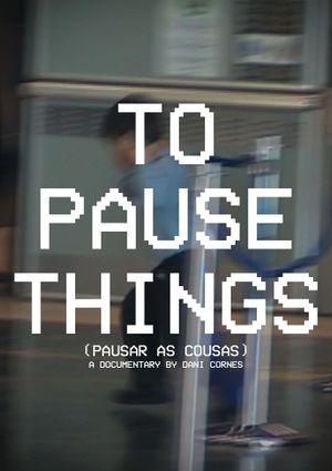 To Pause Things's poster