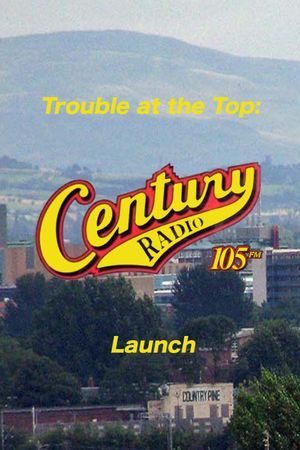 Trouble at the Top: Century 105 FM Launch's poster