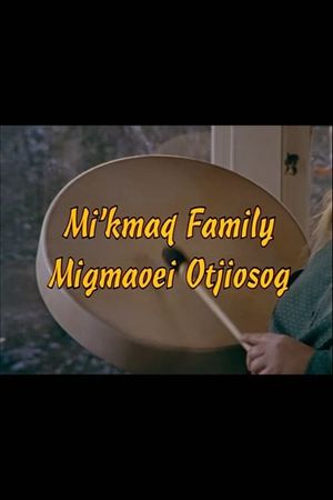 Mi'kmaq Family (Migmaoei Otjiosog)'s poster