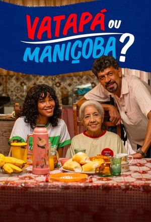 Vatapá ou Maniçoba?'s poster
