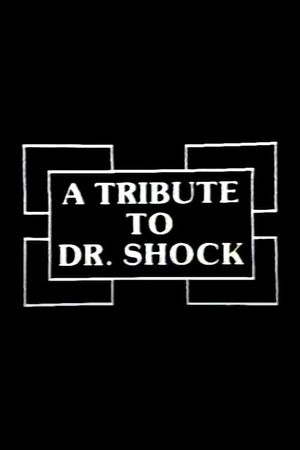 A Tribute to Dr. Shock's poster