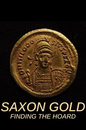 Saxon Gold: Finding the Hoard's poster