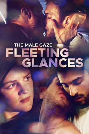 The Male Gaze: Fleeting Glances's poster
