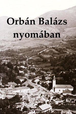 Orbán Balázs nyomában's poster