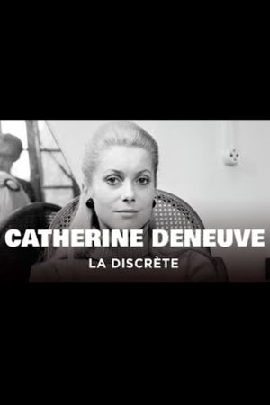 Catherine Deneuve, la discrète : Des « Demoiselles de Rochefort » à « Indochine »'s poster