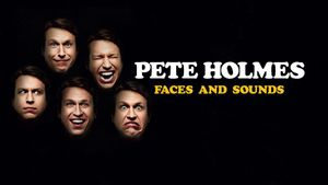Pete Holmes: Faces and Sounds's poster