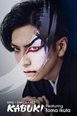 Sing, Dance, Act: Kabuki featuring Toma Ikuta's poster