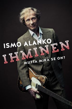 Ismo Alanko: Ihminen, mutta mikä se on?'s poster