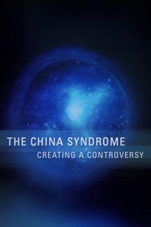 The China Syndrome: Creating a Controversy's poster