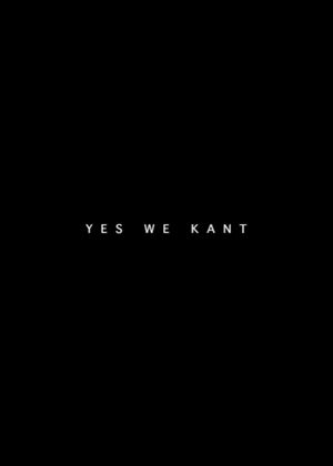 Yes We Kant's poster