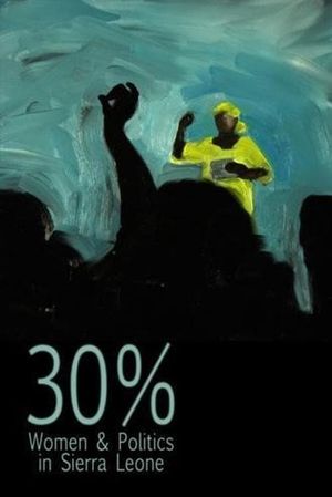 30% – Women & Politics in Sierra Leone's poster
