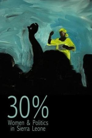 30% – Women & Politics in Sierra Leone's poster