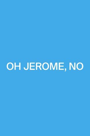 Oh Jerome, No's poster