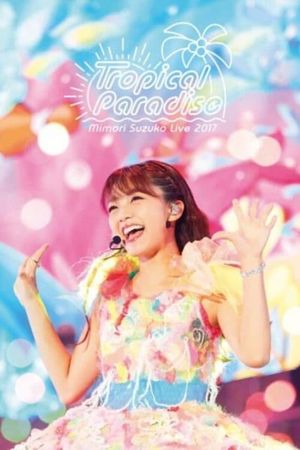 Mimori Suzuko LIVE 2017 "Tropical Paradise"'s poster