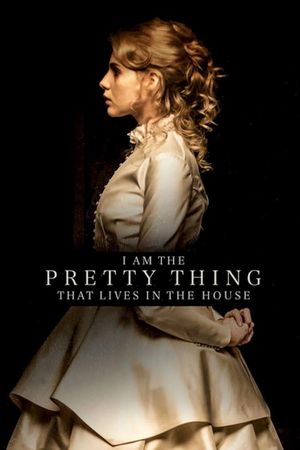 I Am the Pretty Thing That Lives in the House's poster