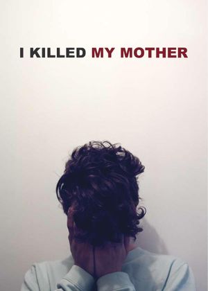 I Killed My Mother's poster