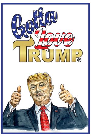 Gotta Love Trump's poster