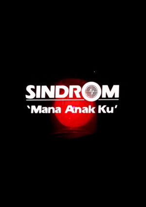 Sindrom 'Mana Anak Ku''s poster