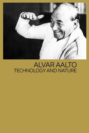 Alvar Aalto: Technology and Nature's poster