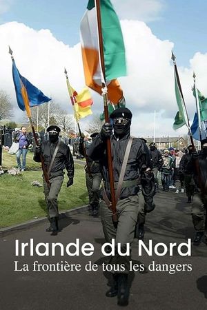 Irlande du Nord, la frontière de tous les dangers's poster