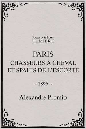 Paris : chasseurs à cheval et spahis de l’escorte's poster