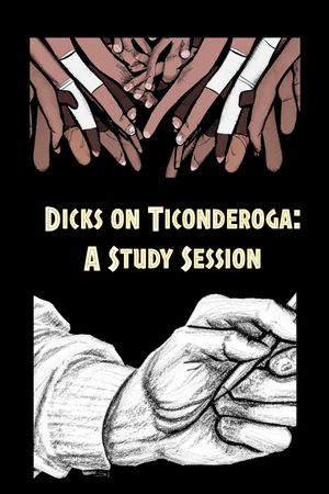 Dicks on Ticonderoga: A Study Session's poster