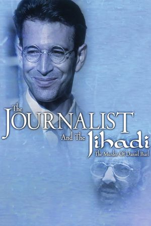 The Journalist and the Jihadi: The Murder of Daniel Pearl's poster