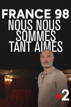 France 98 : Nous nous sommes tant aimés's poster