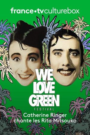 Catherine Ringer chante les Rita Mitsouko à We Love Green's poster