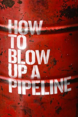 How to Blow Up a Pipeline's poster
